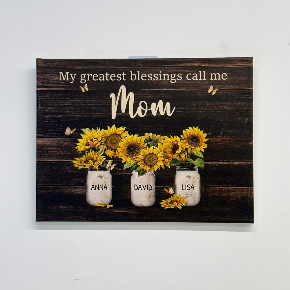 My Greatest Blessings Call Me Mom Sunflower Mom Sign With Kid Names Personalized Canvas Gift