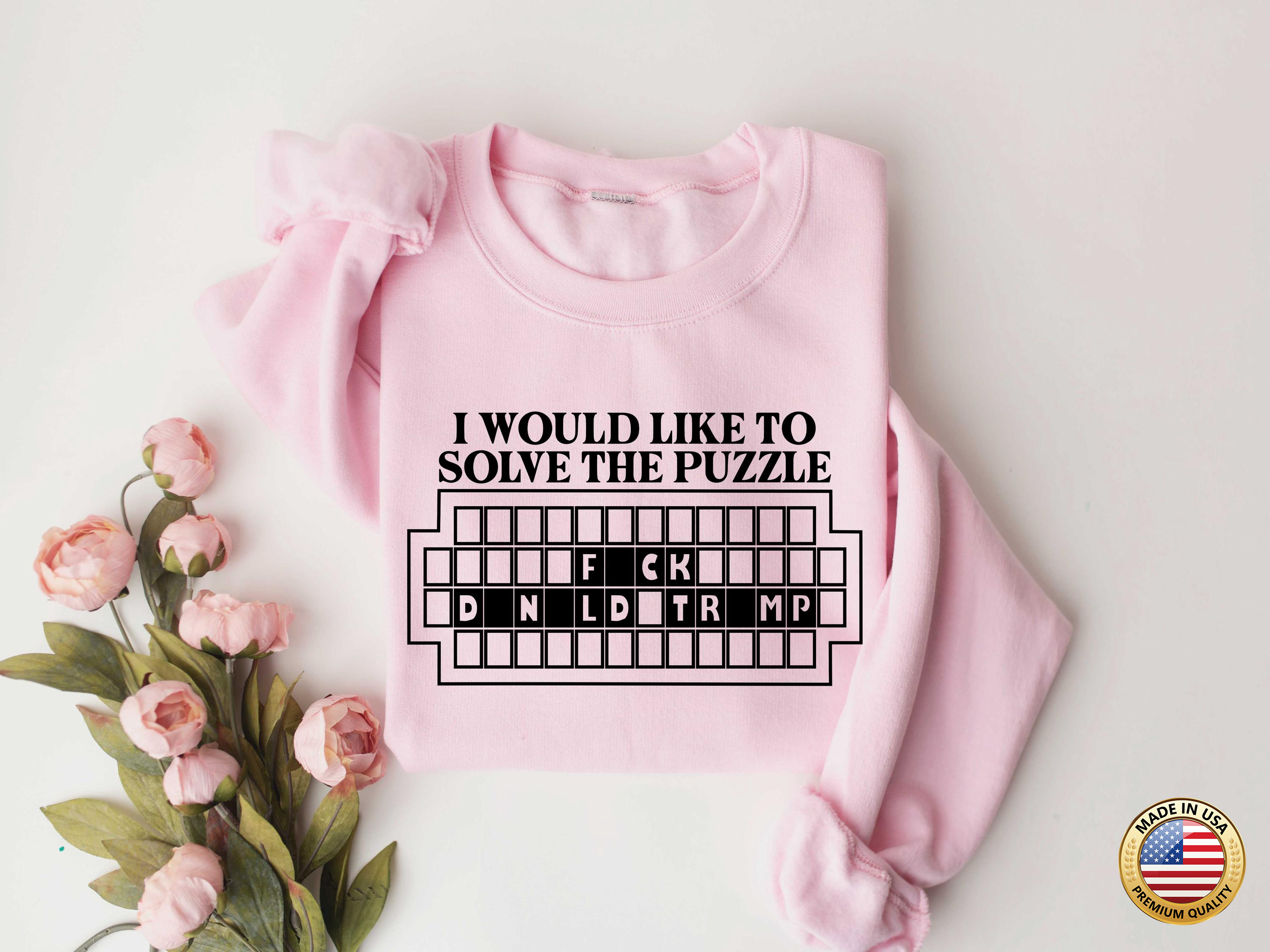 I Would Like to Solve the Puzzle Fck Donald Trump T-Shirt