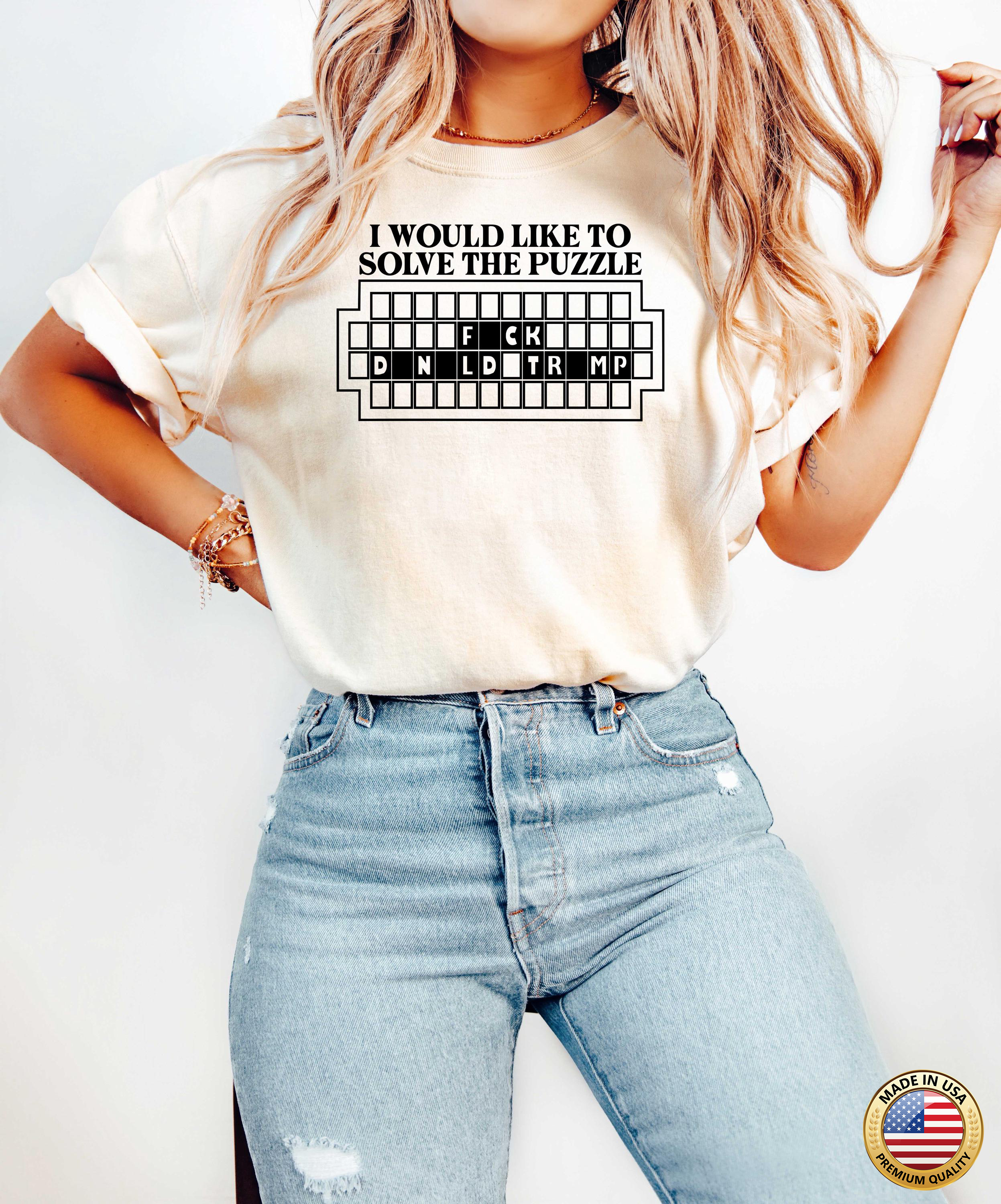 I Would Like to Solve the Puzzle Fck Donald Trump T-Shirt