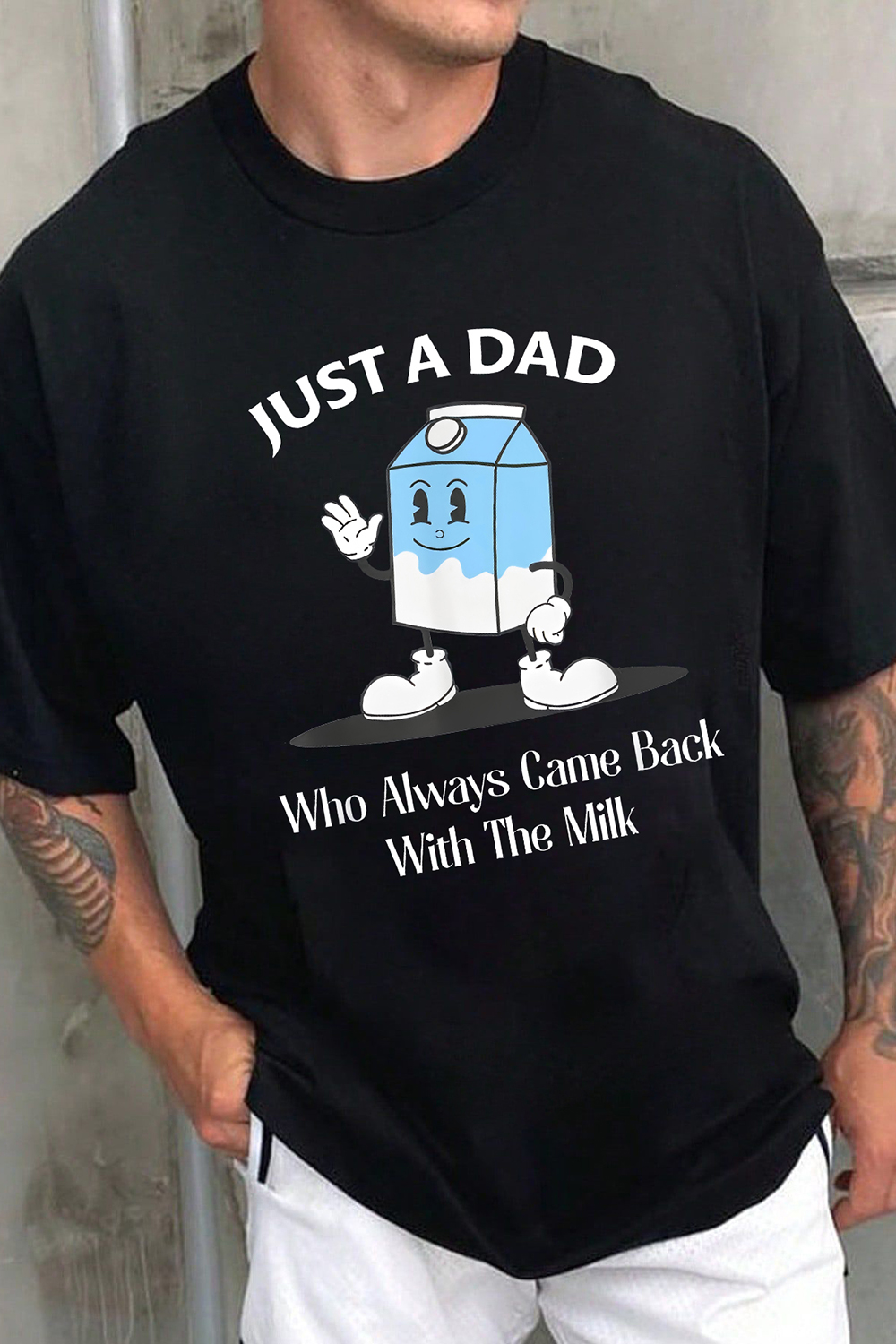 Just A Dad Who Always Came Back With The Milk Tee For Men