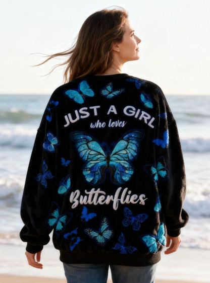 "Just A Girl Who Loves Butterflies" Fleece Oversized Sweatshirt with Blue Butterfly Print Flannel Affirmations Mental Health Awareness Pullover