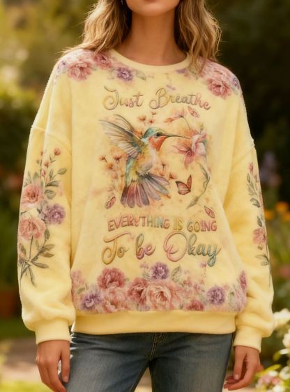 "Just Breathe Everything Is Going To Be Okay" Hummingbird & Floral Embroidery Fleece Sweatshirt Flannel Oversized Cozy Soft Pullover