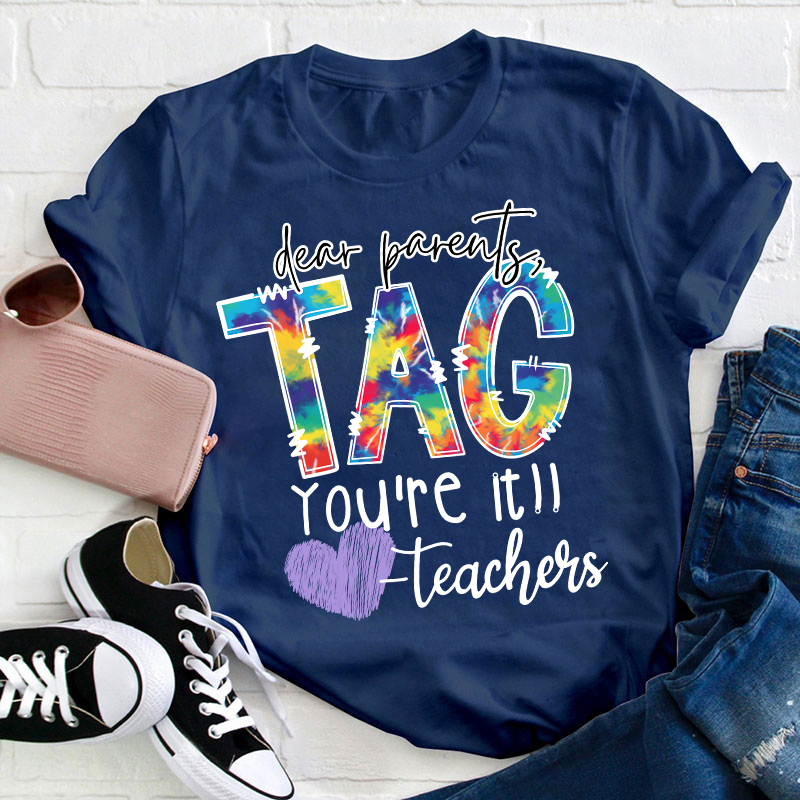 Dear Parents Tag You're Teacher T-Shirt