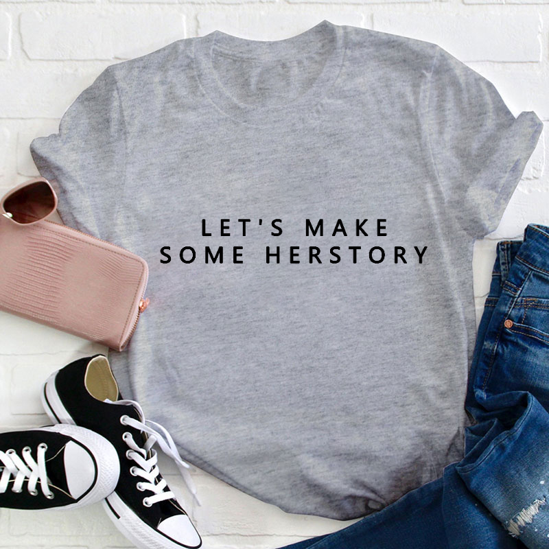 Let's Make Herstory Teacher Two Sided T-Shirt
