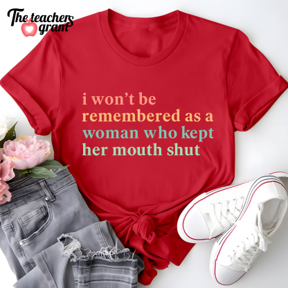 I Won't Be Remembered As A Woman Single Sided T-Shirt