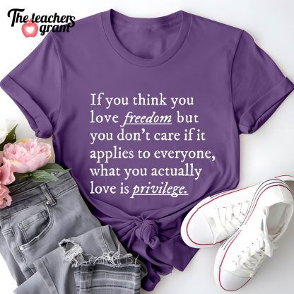 If You Think You Love Freedom Single Sided T-Shirt