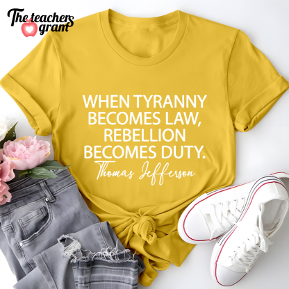 When Tyranny Becomes Law Quote Single Sided T-Shirt
