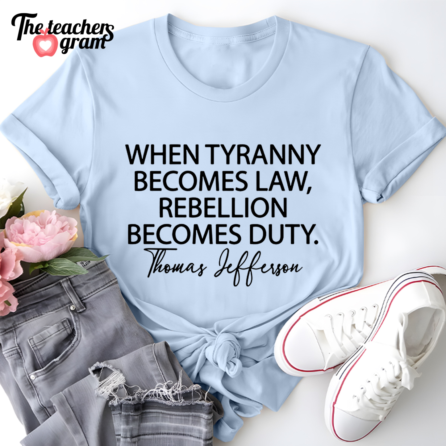 When Tyranny Becomes Law Quote Single Sided T-Shirt