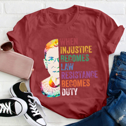 When Injustice Becomes Law Teacher T-Shirt