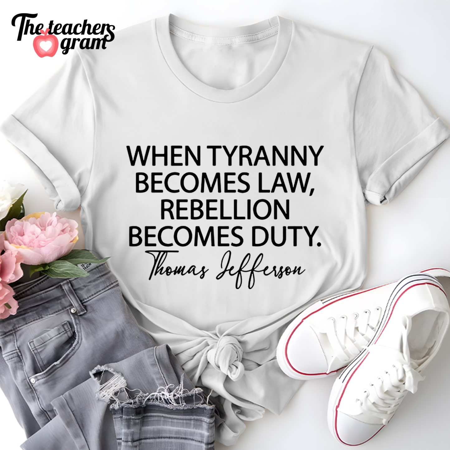 When Tyranny Becomes Law Quote Single Sided T-Shirt