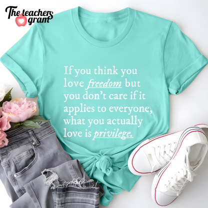If You Think You Love Freedom Single Sided T-Shirt