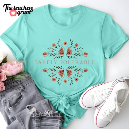 Barely Tolerable Single Sided T-Shirt