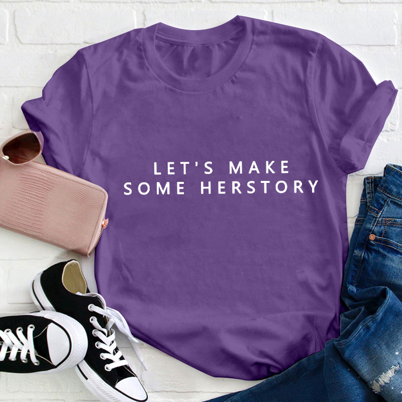 Let's Make Herstory Teacher Two Sided T-Shirt