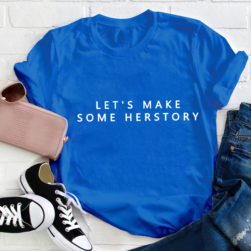 Let's Make Herstory Teacher Two Sided T-Shirt