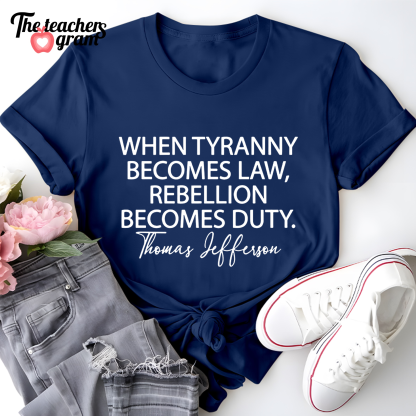 When Tyranny Becomes Law Quote Single Sided T-Shirt