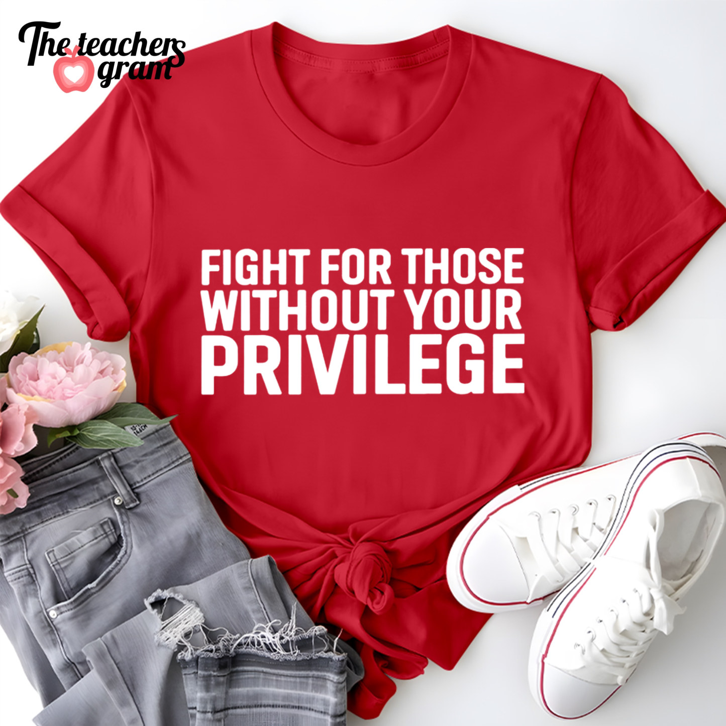 Fight For Those Without Your Privilege Single Sided T-Shirt