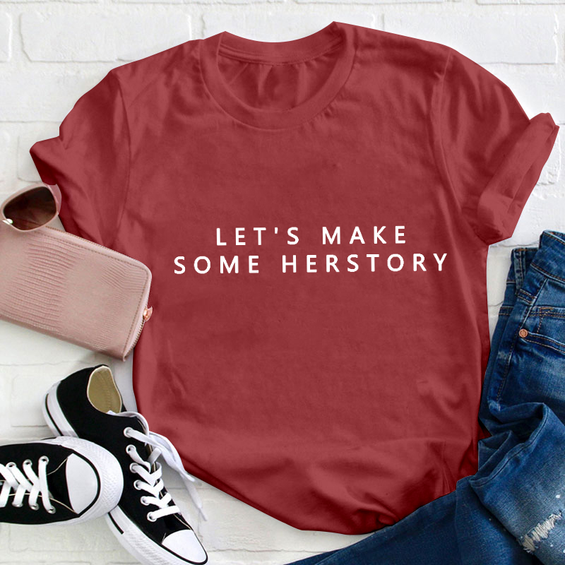 Let's Make Herstory Teacher Two Sided T-Shirt