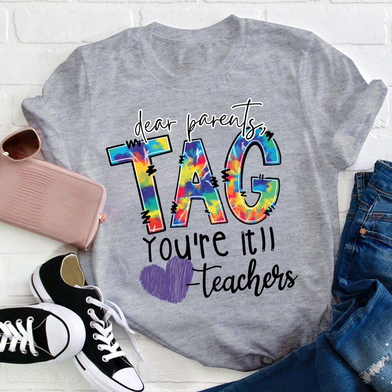 Dear Parents Tag You're Teacher T-Shirt