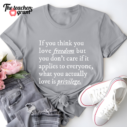 If You Think You Love Freedom Single Sided T-Shirt