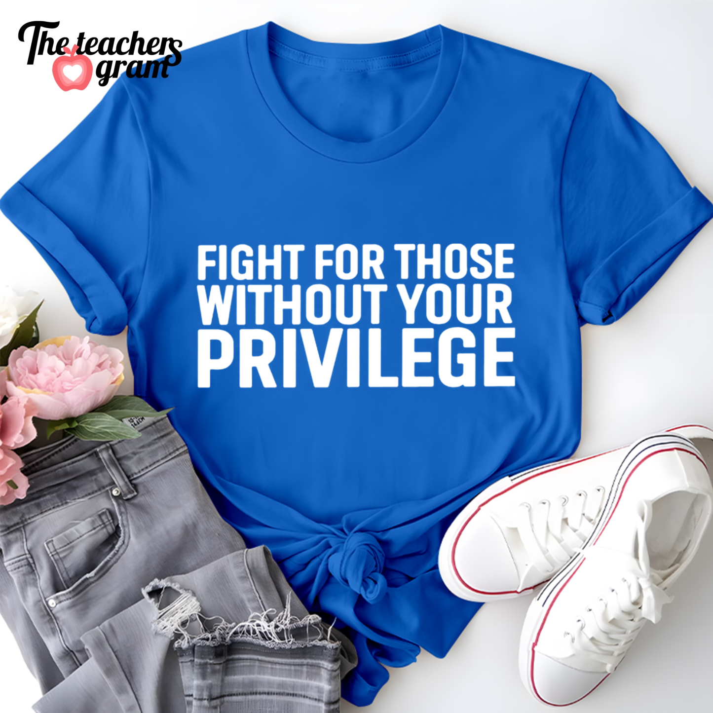 Fight For Those Without Your Privilege Single Sided T-Shirt