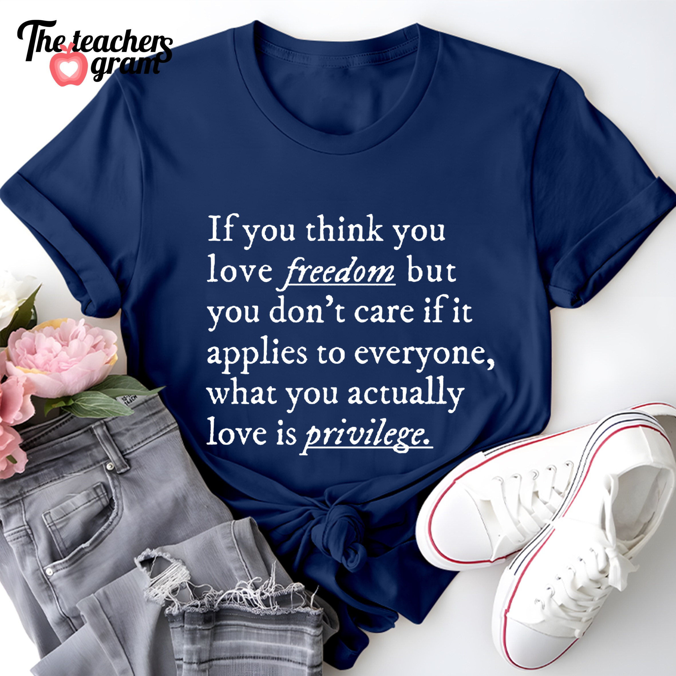 If You Think You Love Freedom Single Sided T-Shirt