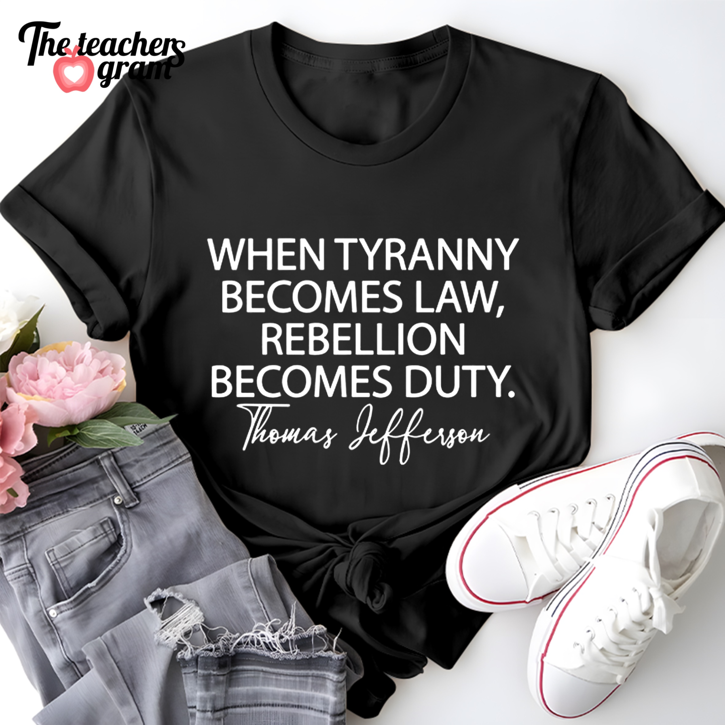 When Tyranny Becomes Law Quote Single Sided T-Shirt