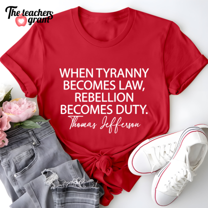 When Tyranny Becomes Law Quote Single Sided T-Shirt