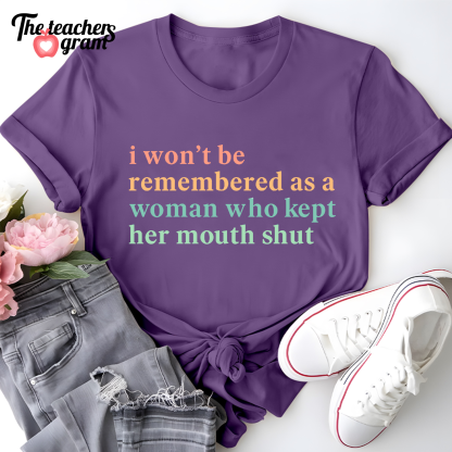 I Won't Be Remembered As A Woman Single Sided T-Shirt