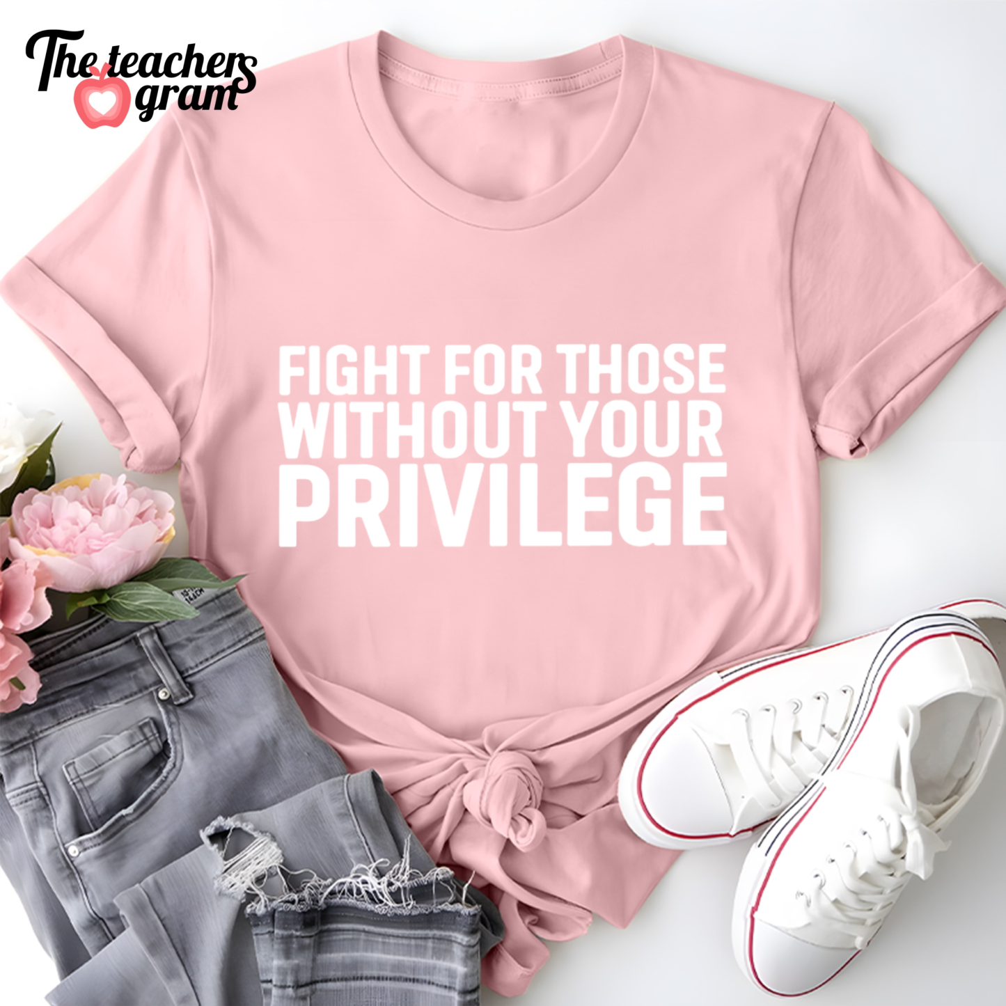 Fight For Those Without Your Privilege Single Sided T-Shirt