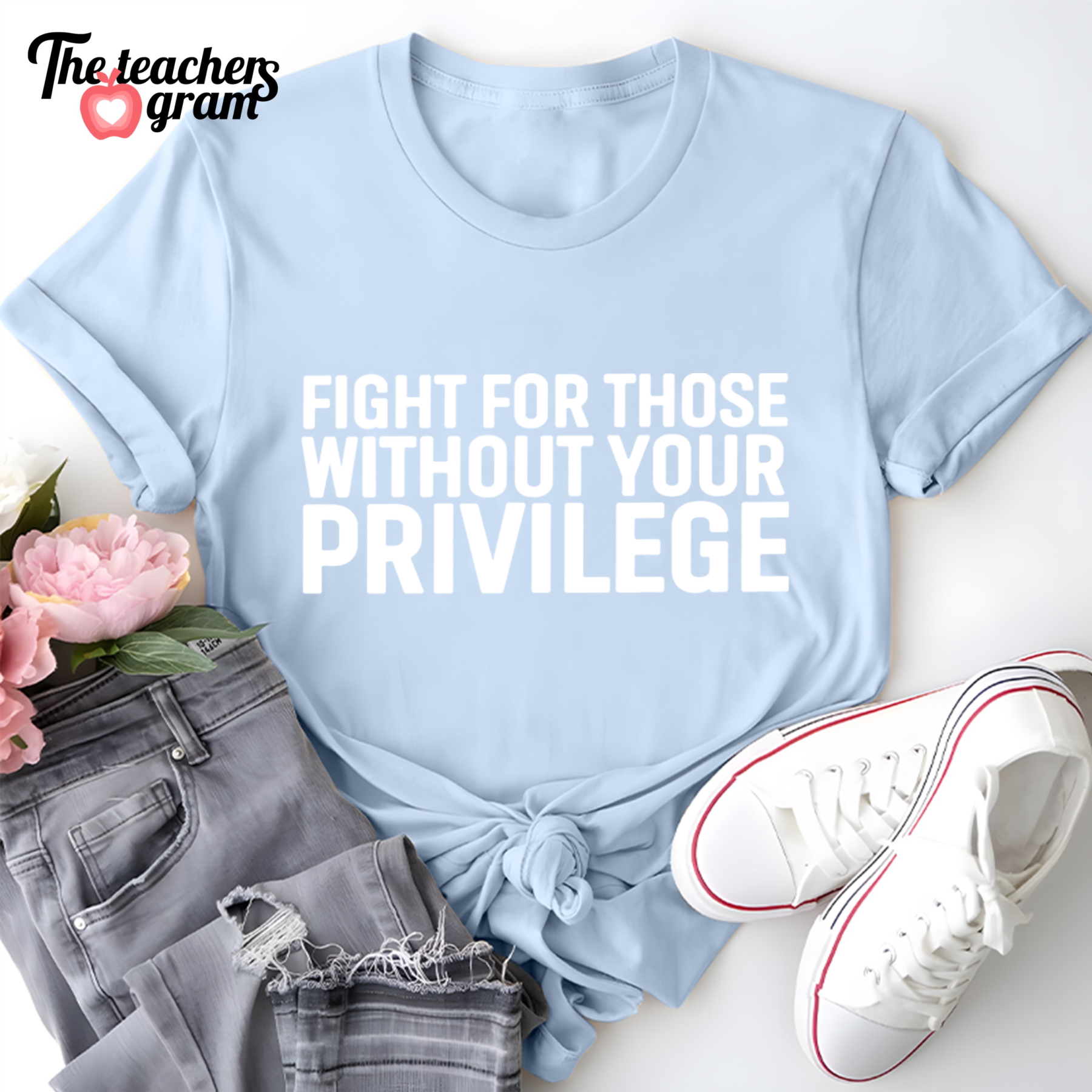 Fight For Those Without Your Privilege Single Sided T-Shirt