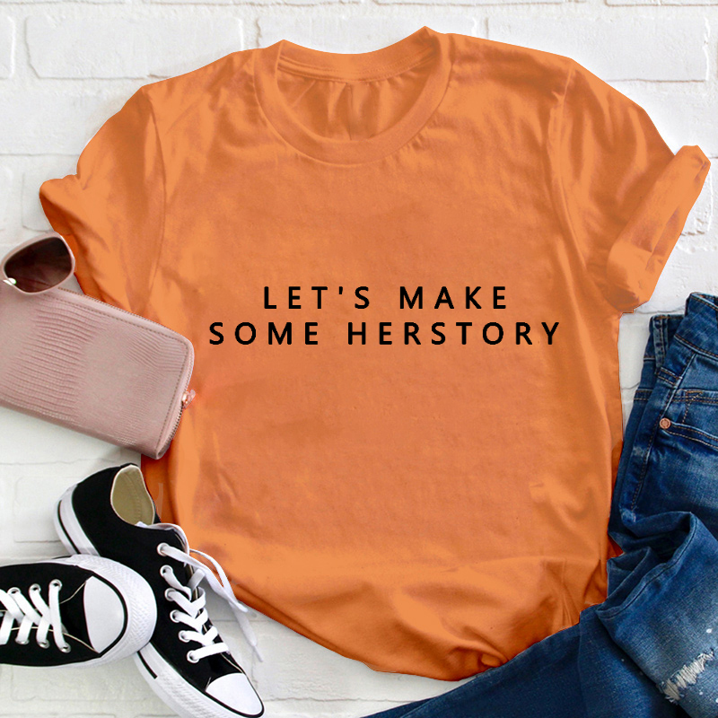 Let's Make Herstory Teacher Two Sided T-Shirt