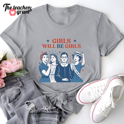 Girls Will Be Girls 4th Of July Single Sided T-Shirt