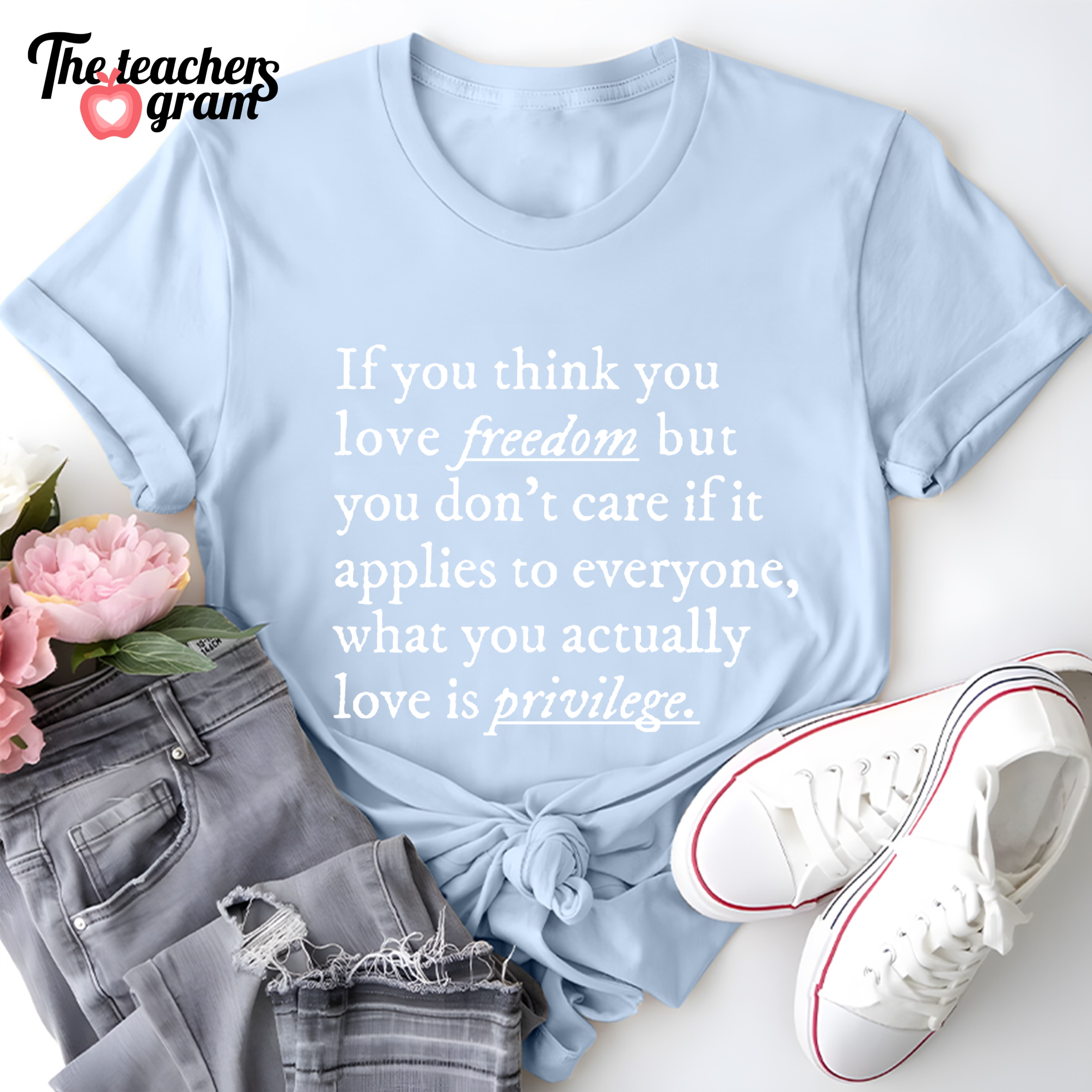 If You Think You Love Freedom Single Sided T-Shirt