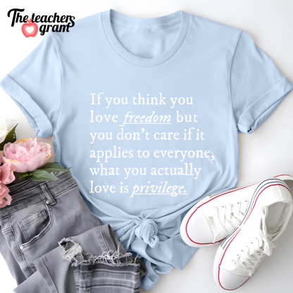 If You Think You Love Freedom Single Sided T-Shirt