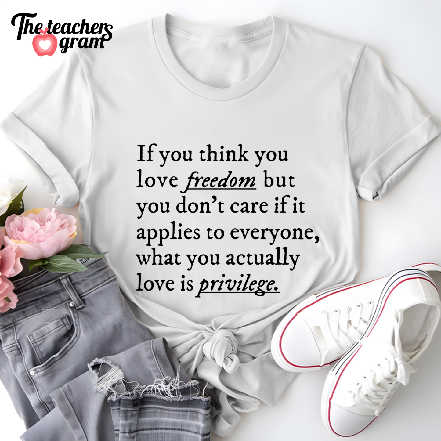 If You Think You Love Freedom Single Sided T-Shirt