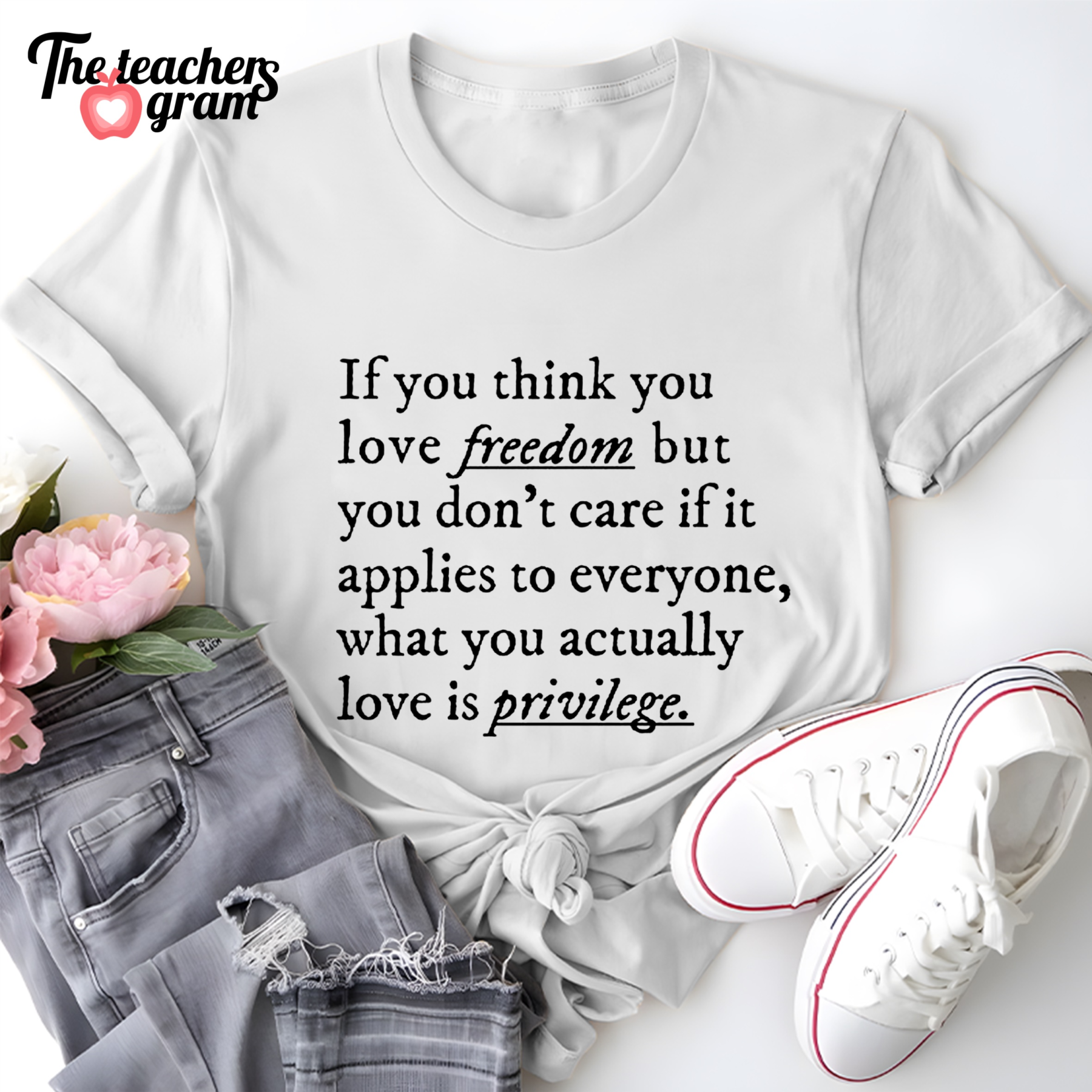 If You Think You Love Freedom Single Sided T-Shirt