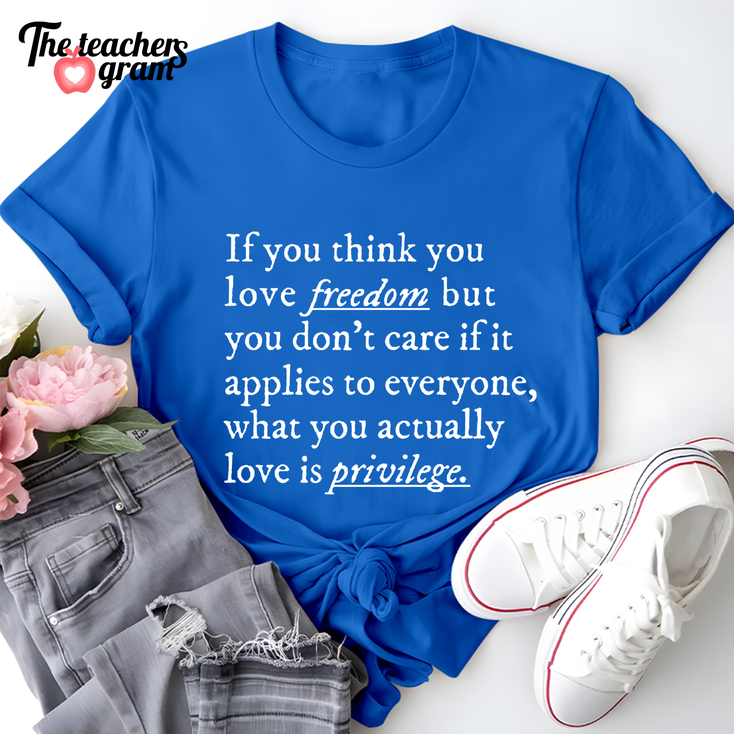 If You Think You Love Freedom Single Sided T-Shirt