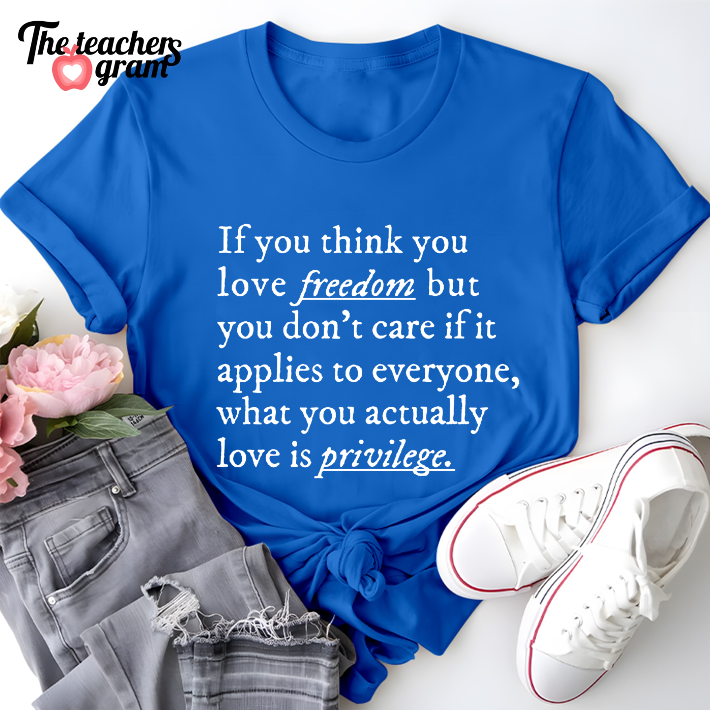 If You Think You Love Freedom Single Sided T-Shirt
