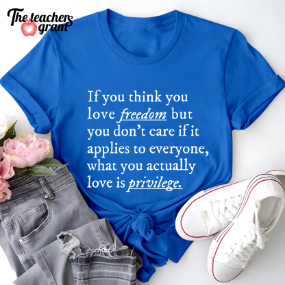 If You Think You Love Freedom Single Sided T-Shirt