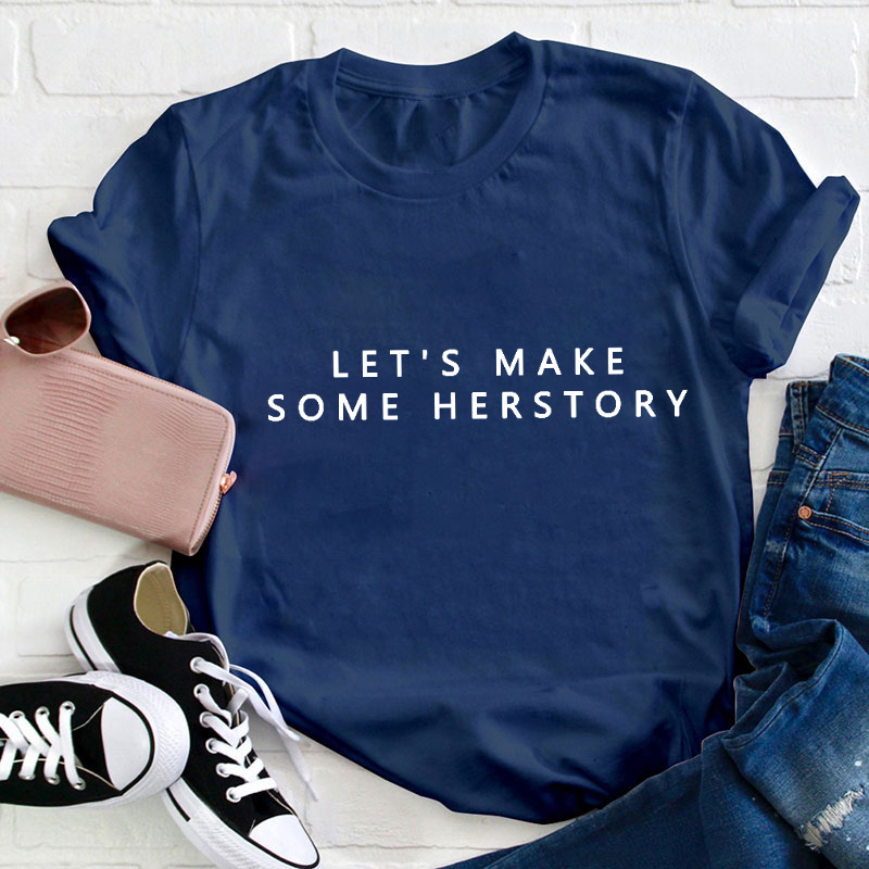 Let's Make Herstory Teacher Two Sided T-Shirt