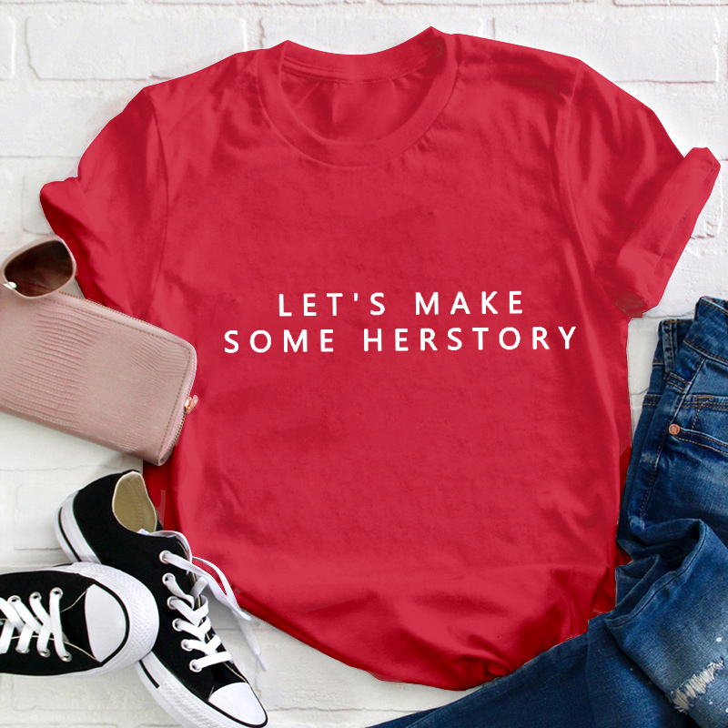 Let's Make Herstory Teacher Two Sided T-Shirt