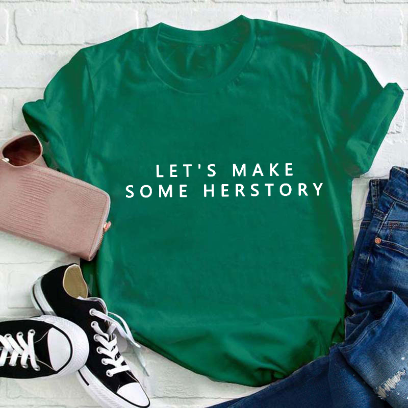 Let's Make Herstory Teacher Two Sided T-Shirt