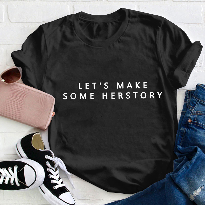 Let's Make Herstory Teacher Two Sided T-Shirt
