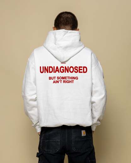 UNDIAGNOSED BUT SOMETHING AIN'T RIGHT - HOODIE