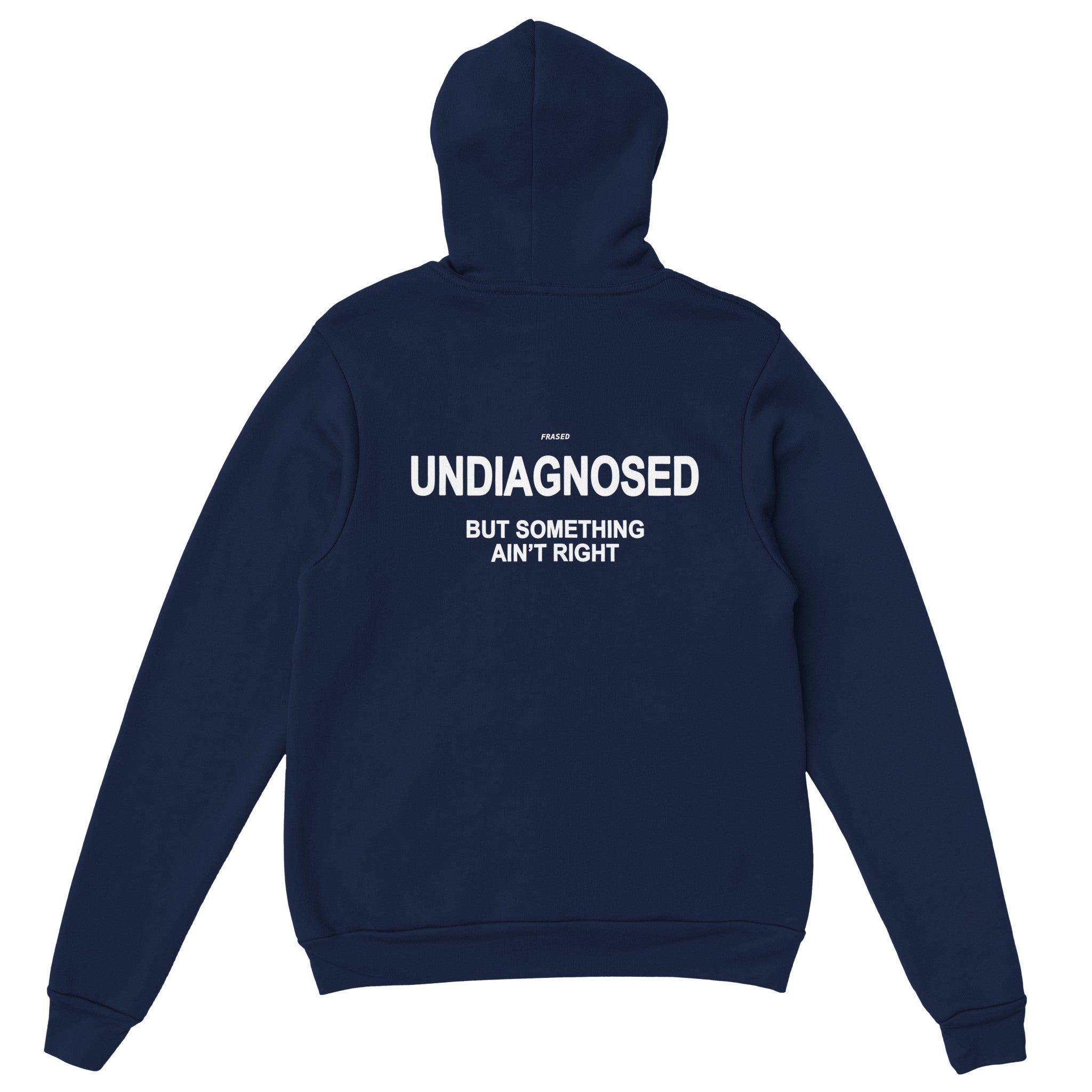 UNDIAGNOSED BUT SOMETHING AIN'T RIGHT - HOODIE