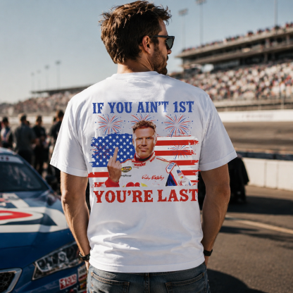 Shake & Bake 4th of July Tee If You Ain't First You're Last T-Shirt