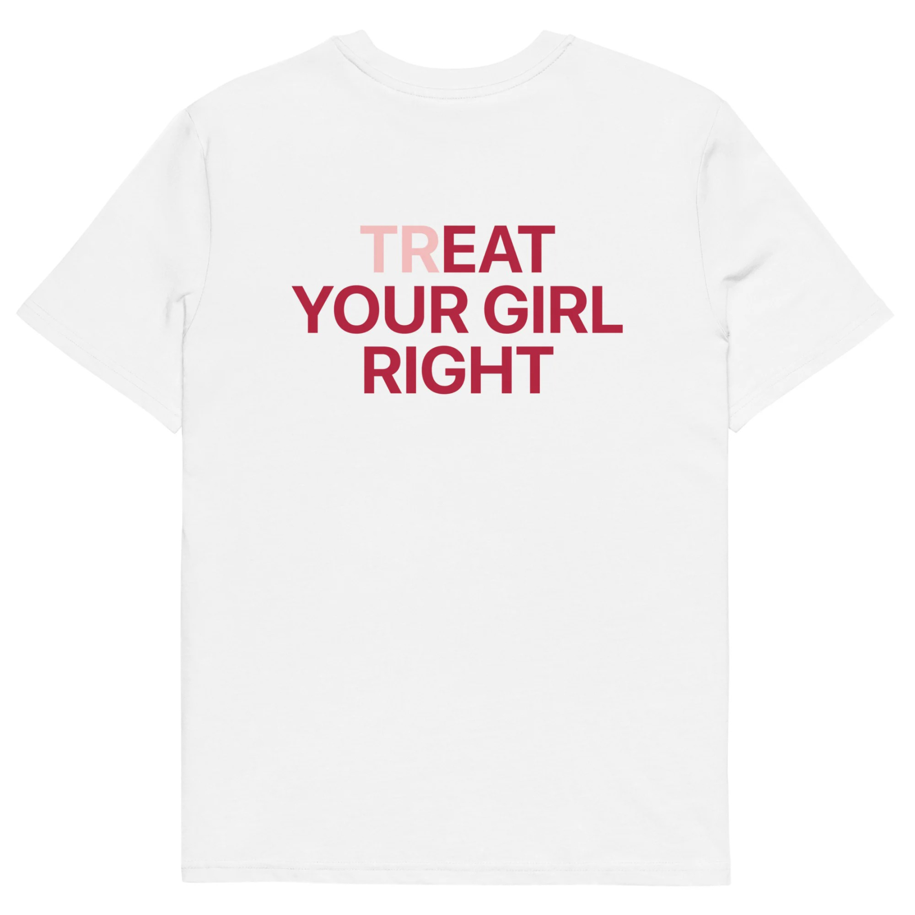 Funny Double Entendre Treat Your Girl Right Tee