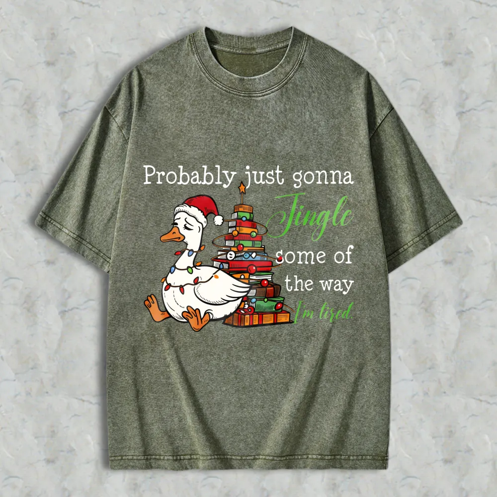 Duck Wearing Santa Hat And Christmas Tree With Gifts Probably Just Gonna Jingle Some Of The Way Im Tired Unisex Washed T-shirt