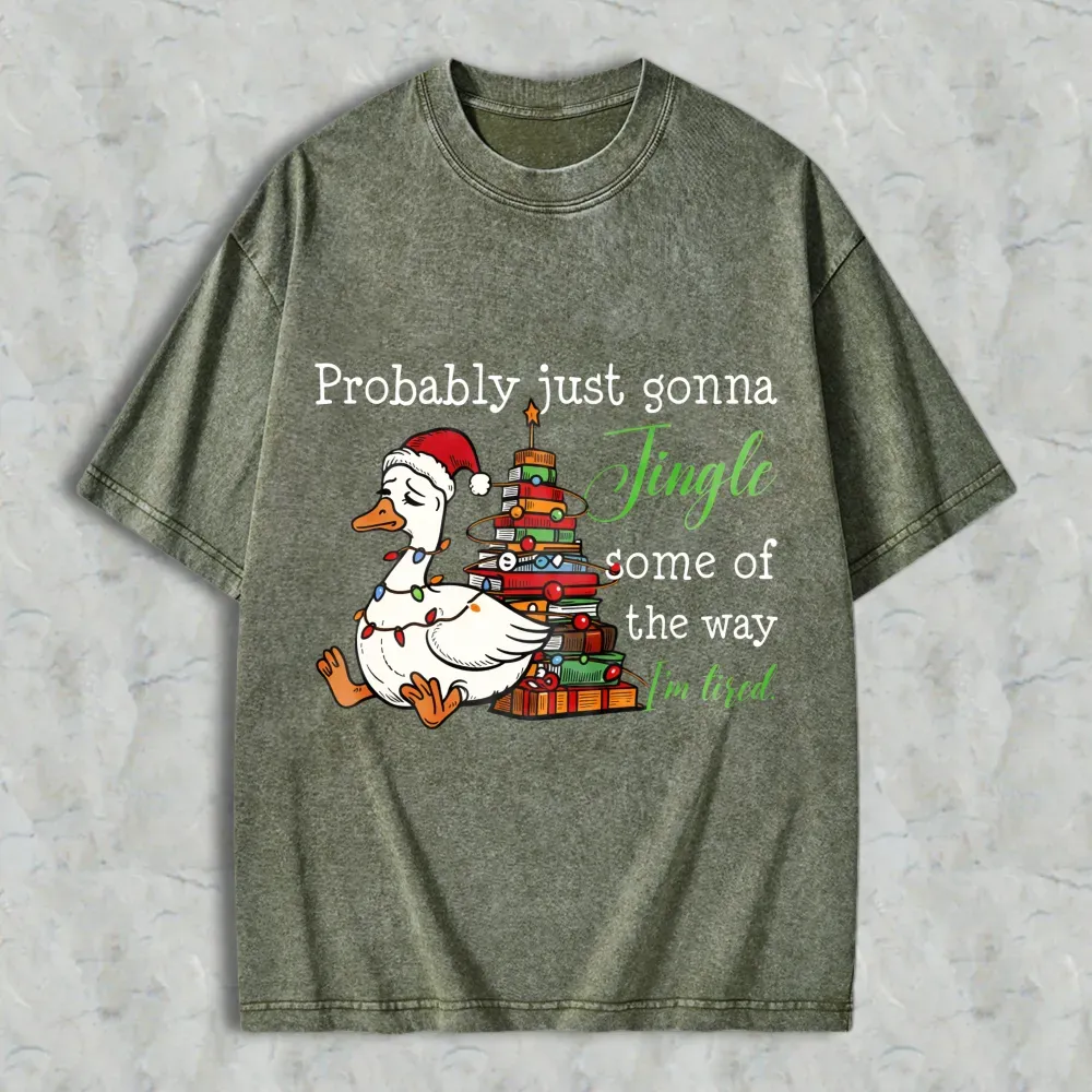Duck Wearing Santa Hat And Christmas Tree With Gifts Probably Just Gonna Jingle Some Of The Way Im Tired Unisex Washed T-shirt