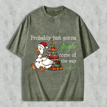 Duck Wearing Santa Hat And Christmas Tree With Gifts Probably Just Gonna Jingle Some Of The Way Im Tired Unisex Washed T-shirt
